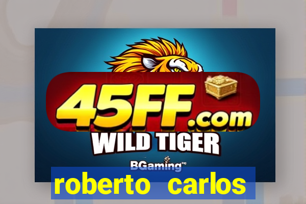 roberto carlos jogador fortuna